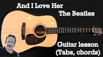 And I Love Her, The Beatles, Guitar Lesson (Tabs, Chords) with explanations And I Love Her, The Beatles, Guitar Lesson (Tabs, Chords) with explanations