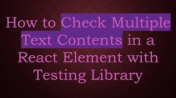 How to Check Multiple Text Contents in a React Element with Testing Library