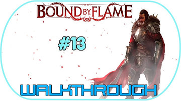 Bound By Flame - Walkthrough#13 | 360/ PS3/PS4