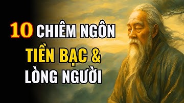10 Chiêm Ngôn Về Tiền Bạc Và Lòng Người | Triết Lý Cuộc Sống