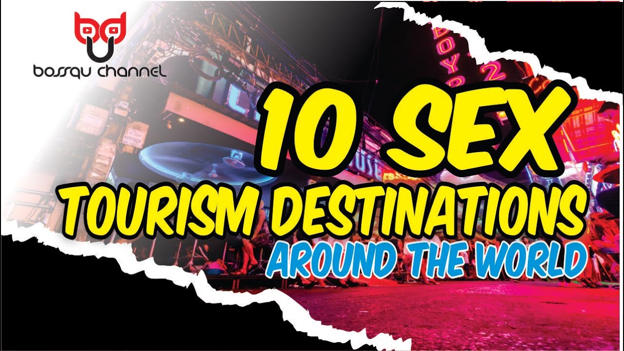 10 Sex Tourism Destinations Around The World Youtube