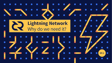 Lightning Network - Ep1 - Why Do We Need It?