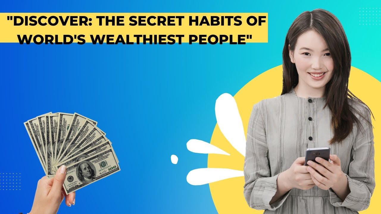 Unveiling the Secret Habits of the World's Wealthiest Individuals - YouTube