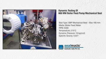Sealmatic Dynamic Testing Of 660 MW Boiler Feed Pump : Mechanical Seal