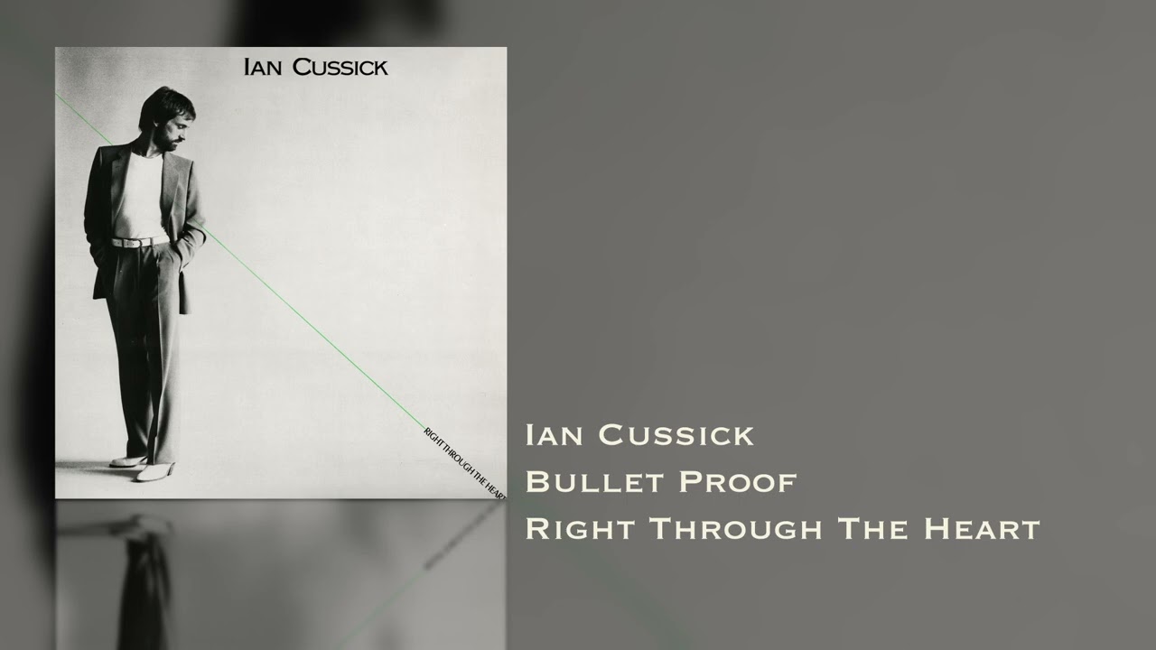 Watch Ian Cussick - Bullet Proof (Right Through The Heart) on YouTube Watch Ian Cussick - Bullet Proof (Right Through The Heart) on YouTube