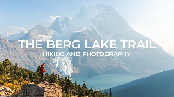 The Berg Lake Trail -  Photographing Mount Robson and One of Canada's Best Hiking Trails