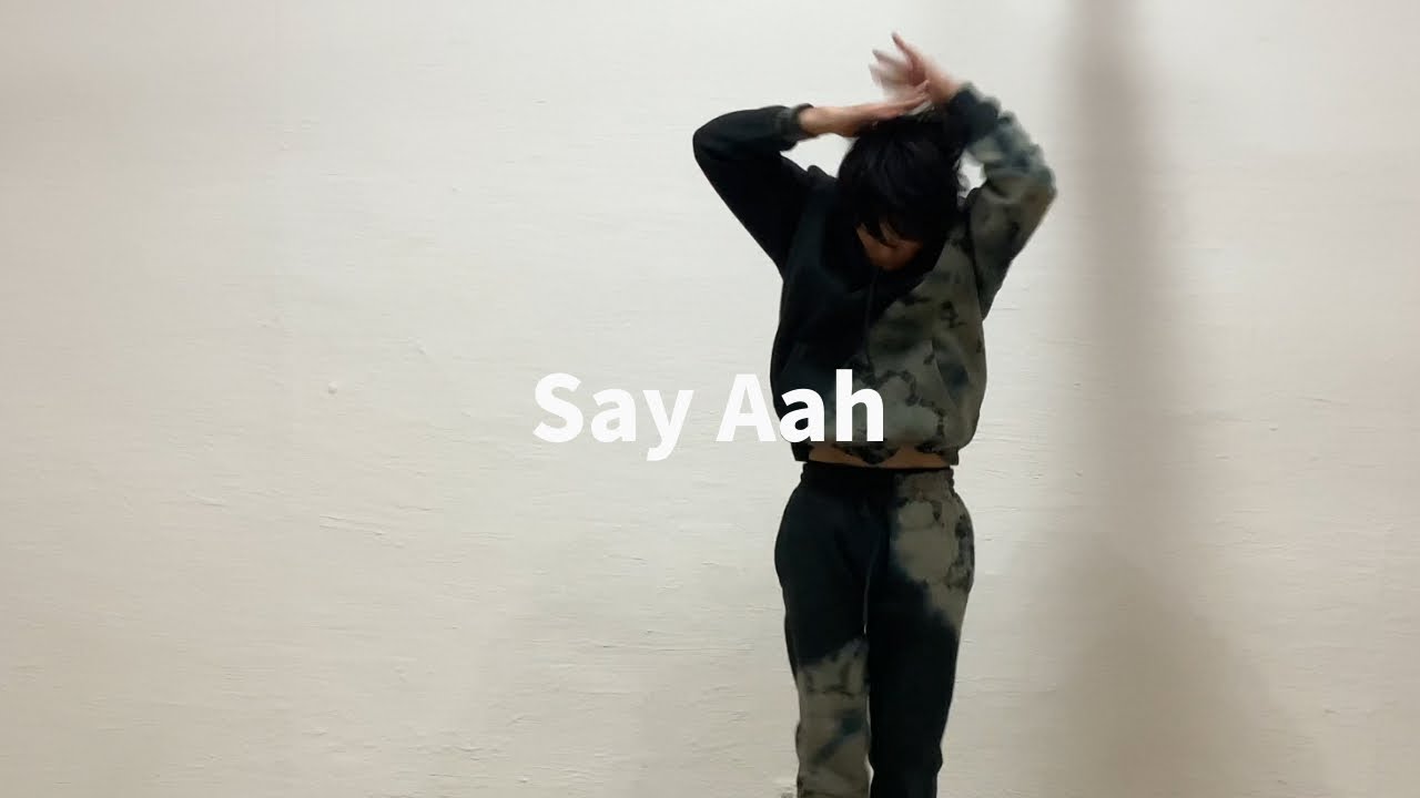 【Freestyle Dance】Say Aah