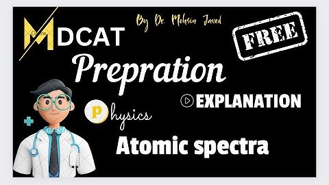 Atomic Spectra || Physics free practice test explanation || MDCAT KMUCAT preparation
