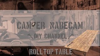 Rolltop Table～Camper Nabecam DIY Channel 2～