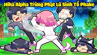 HIHA ALPHA TRỪNG TRỊ BỌN PHAKE VÌ LỢI DỤNG TRONG MINECRAFT*HIHA AUT VS HIHA PHAKE 🤣🥰