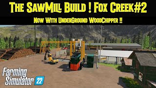 FS22🌲THE SAWMILL BUILD! FOX CREEK#2 | #fs22farmbuild #fs22forestry | WITH UNDERGROUND WOODCHIPPER!!