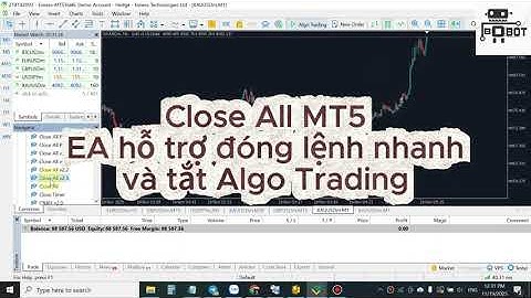 Close All MT5 - EA hỗ trợ đóng lệnh siêu nhanh và tắt Algo Trading | Bo.Botfx