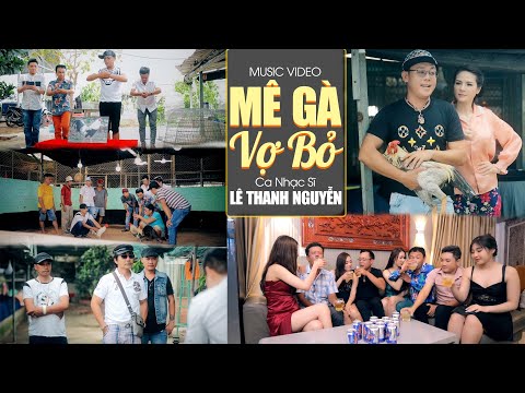 #1 Mê Gà Vợ Bỏ – Ca Nhạc Sĩ: Lê Thanh Nguyễn | Phim Ca Nhạc Hài 2022 Mới Nhất