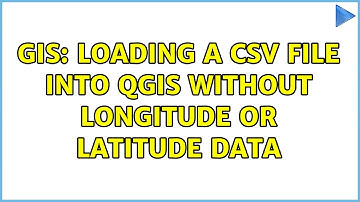 GIS: Loading a CSV file into QGIS without longitude or latitude data (2 Solutions!!)
