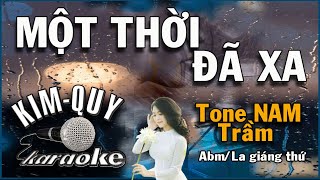 MỘT THỜI ĐÃ XA KARAOKE Tone NAM Trầm ( Abm/La giáng thứ )