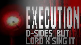 Execution D-Sides But Original Lord X Sing It