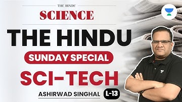 The Hindu | Sunday Special | Sci-Tech | L-13 | UPSC CSE Hindi | Ashirwad Sir