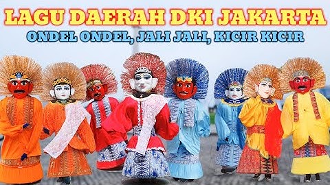 ONDEL ONDEL, SI JALI JALI, KICIR KICIR 🔴 KUMPULAN LAGU DAERAH DKI JAKARTA 💞 ONDEL ONDEL BETAWI