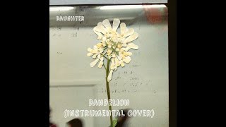 Daughter - Dandelion (Instrumental Cover)