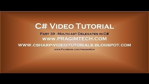 Part 39   C# Tutorial   Multicast Delegates in C#