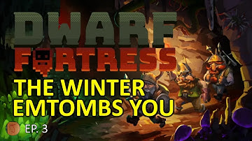 The Winter Entombs You - Dwarf Fortress Steam Edition - Episode 3