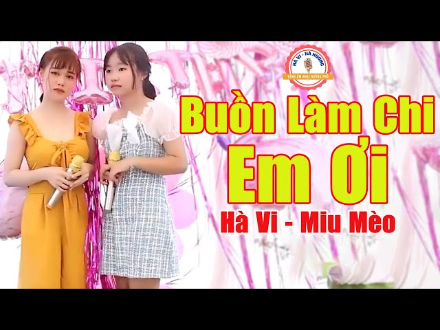 Buồn Làm Chi Em Ơi - Hoài Lâm Cũng Phải Thán Phục Giọng Hát Của 2 Chị Em Này | Hà Vi - Miu Mèo class=