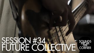 Sounds From The Corner : Session #34 Future Collective