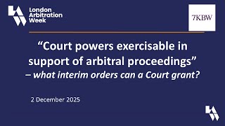 “Court powers exercisable in support of arbitral proceedings” for London Arbitration Week