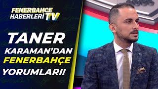 Taner Karaman: Fenerbahçede Atmosfer Problemi Var Gibi Gözüküyor 20.12.2020