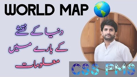 Understanding world map || By. Sir Bilal pasha || CSS PMS