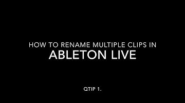 iXX - Ableton Quick tip 1: How to rename multiple clips at once