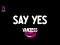 VanJess Say Yes Feat TOKiMONSTA Lyrics mp3
