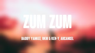 Zum Zum - Daddy Yankee, RKM & Ken-Y, Arcangel (Lyrics Video) 🥰