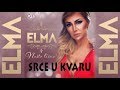 ELMA - SRCE U KVARU - (Audio 2018)
