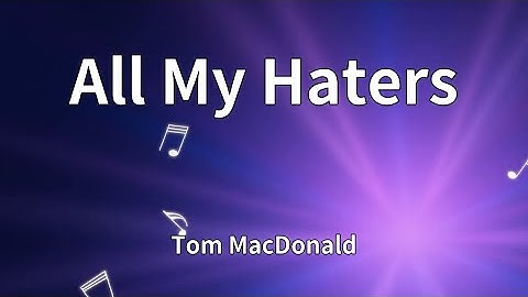 Thumbnail of Tom MacDonald - "All My Haters" (Lyrics)