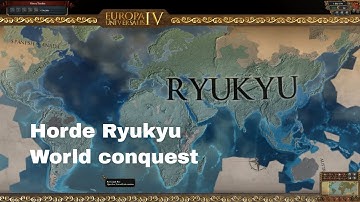 EU4 - The Three Mountains TTM 2019 - Horde Ryukyu World Conquest Timelapse - Florryworry strategy