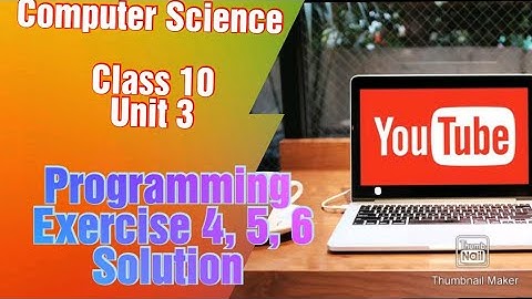 Programming Exercise 4, 5, 6 Solution Class 10 unit 3. computer. Lecture 61