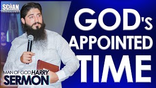 GOD'S APPOINTED TIME!!! | Sermon Man Of God Harry