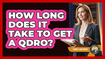 How Long Does It Take To Get A QDRO?