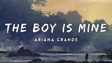 Ariana Grande - The Boy Is Mine (Lyrics)