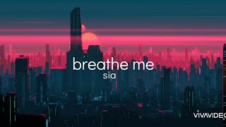Breathe Me - Sia (lyrics)
