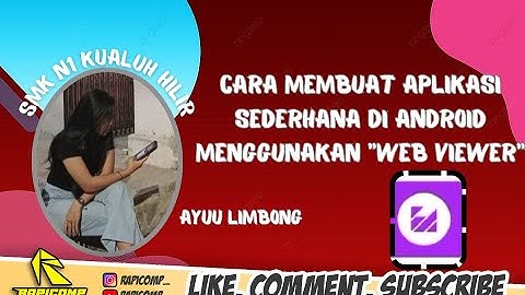 TUTORIAL LENGKAP CARA MEMBUAT APLIKASI ANDROID DARI APLIKASI WEB VIEWER BY.AYU LESTARI LIMBONG SMKN1