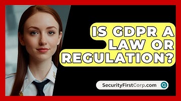 Is GDPR A Law Or Regulation? - SecurityFirstCorp.com