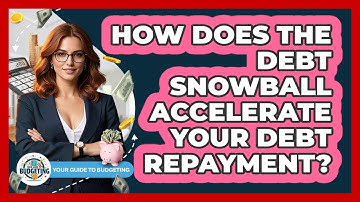 How Does The Debt Snowball Accelerate Your Debt Repayment? - Your Guide to Budgeting