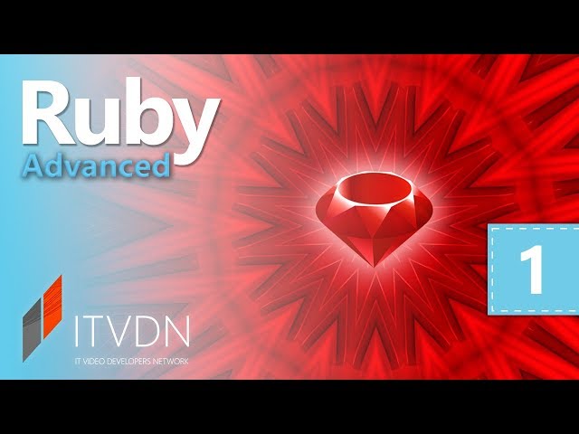 Ruby Advanced. Урок 1. Динамические механизмы. Часть 1