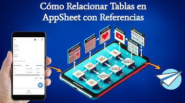 Como Relacionar Tablas en AppSheet | Infinity Software