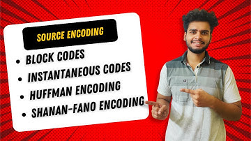 MOD-1 | Source Encoding | Basic Code Properties | Huffman Encoding | Shanon-Fano Encoding
