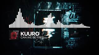 KUURO -  Can We Be Free (30 minutes)