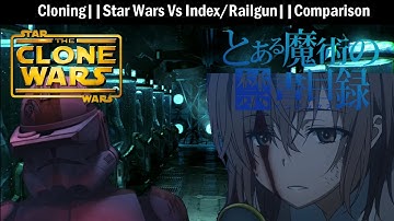 Comparing Cloning in Star Wars Vs Index/Railgun || Clone Troopers Vs Misaka Clones