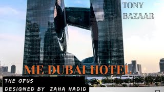 ME DUBAI HOTEL |OPUS BY ZAHA HADID : THIS IS JAW DROPPING